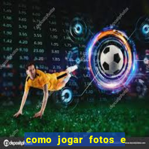 como jogar fotos e videos na nuvem